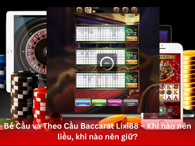 Bẻ Cầu và Theo Cầu Baccarat Lixi88